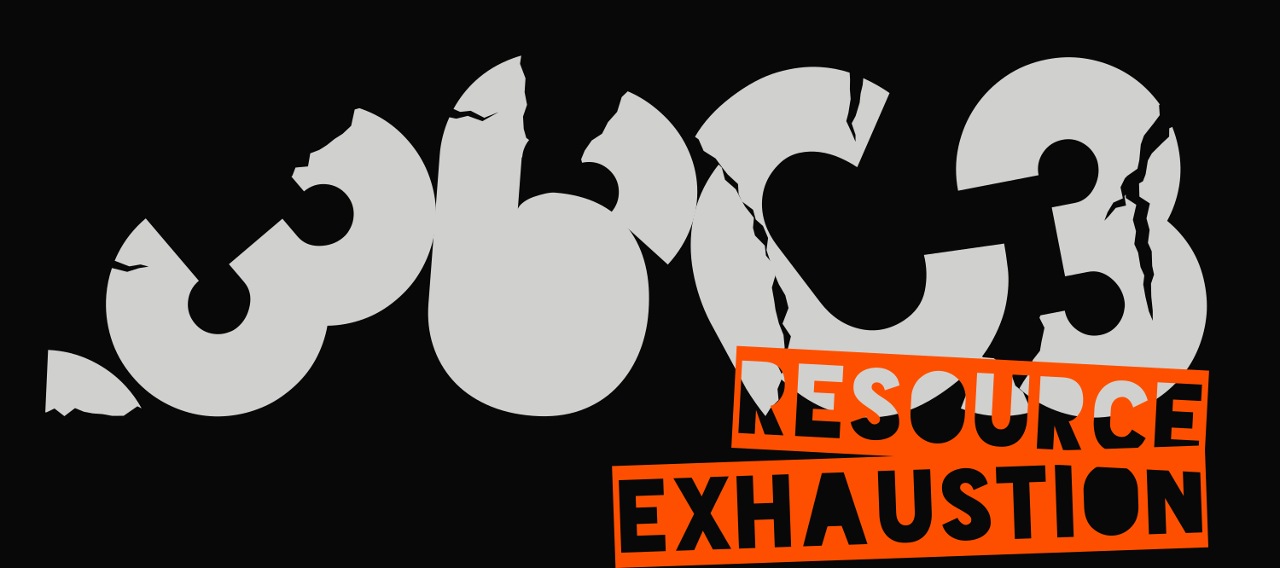 36C3 Resource exhaustion